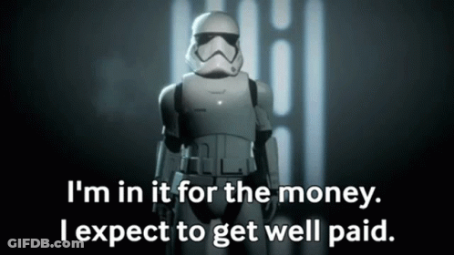 A Storm Trooper Says I 'M In It For The Money . GIF