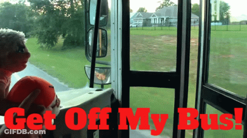 A Stuffed Animal On A Bus With The Words Get Off My Bus Above It GIF