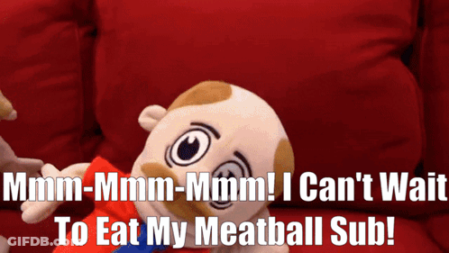 A Stuffed Animal With The Words " I Can 'T Wait To Eat My Meatball Sub " On The Bottom GIF