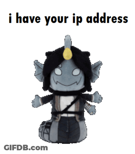 A Stuffed Animal With The Words " I Have Your Ip Address " Below It GIF