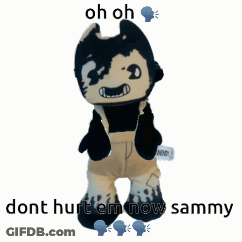 A Stuffed Animal With The Words Oh Oh Dont Hurt Em Now Sammy Below It GIF