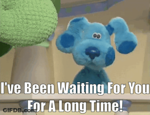 A Stuffed Blue Dog Says " I 'Ve Been Waiting For You " GIF