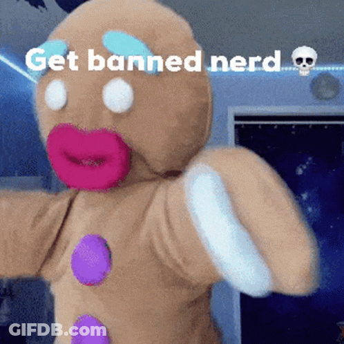 A Stuffed Gingerbread Man With The Words Get Banned Nerd On The Bottom GIF