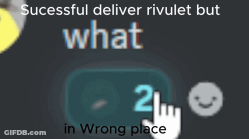 A Successful Deliver Rivalet But What In Wrong Place Message GIF