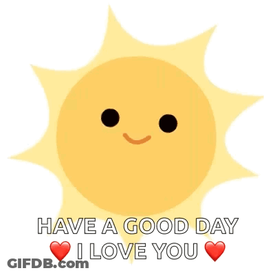 A Sun With A Face And The Words `` Have A Good Day I Love You '' GIF