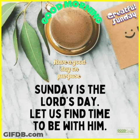 A Sunday Is The Lord 'S Day And Let Us Find Time To Be With Him GIF