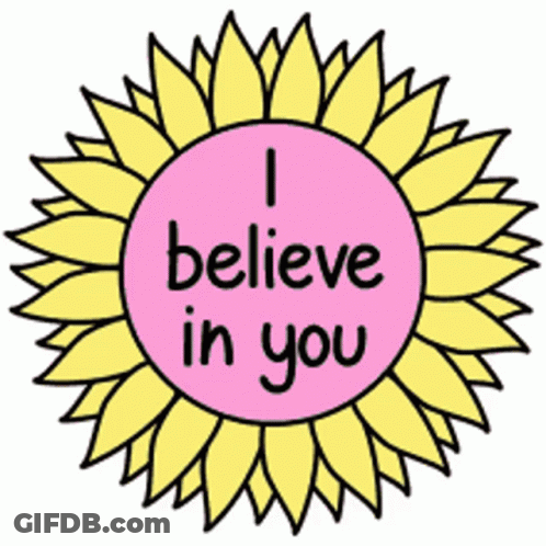 A Sunflower With The Words " I Believe In You " In The Center GIF