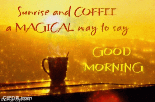 A Sunrise And Coffee A Magical Way To Say Good Morning Greeting Card GIF