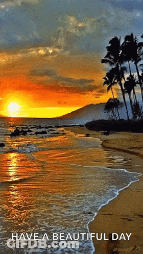 A Sunset On A Beach With The Words Have A Beautiful Day Below It GIF