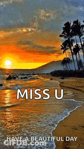 A Sunset On The Beach With The Words Miss U Have A Beautiful Day GIF