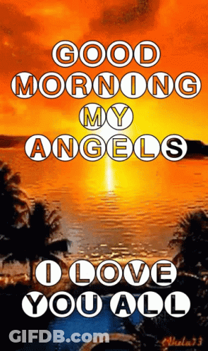 A Sunset Over A Body Of Water With The Words Good Morning My Angels I Love You All GIF