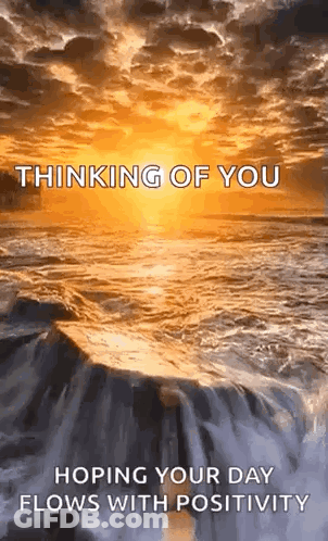 A Sunset Over A Body Of Water With The Words `` Thinking Of You Hoping Your Day Flows With Positivity '' GIF