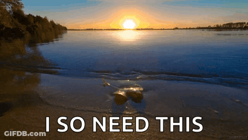 Sunset Over Lake With I So Need This Text GIF