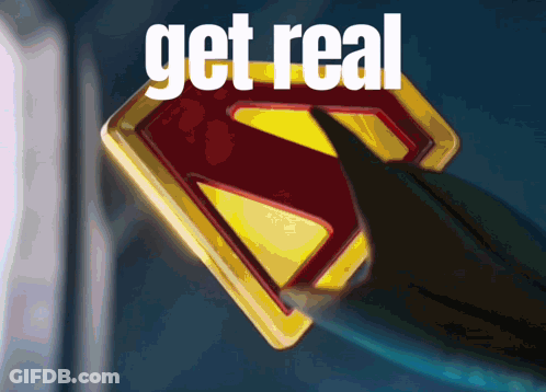 A Superman Logo With The Words Get Real Written Below It GIF