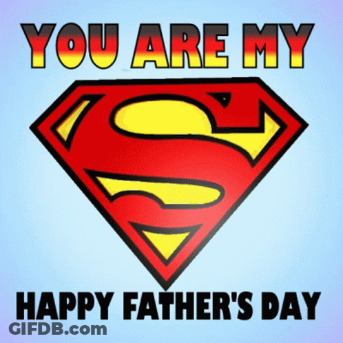 A Superman Logo With The Words You Are My Happy Father 'S Day Below It GIF