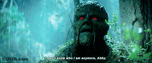 A Swamp Creature With Red Eyes Says " I Don T Know Who I Am Anymore Abby " GIF