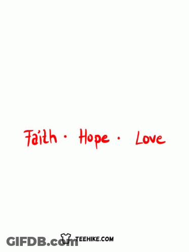 A T-Shirt With The Words Faith Hope And Love Written On It GIF