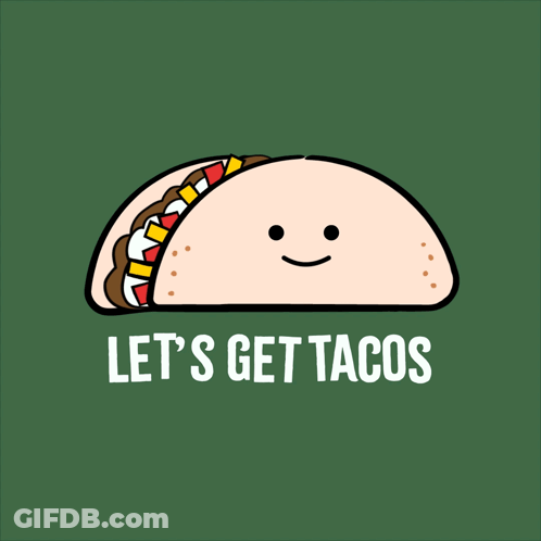 A Taco With A Face And The Words Let 'S Get Tacos Written Below It GIF