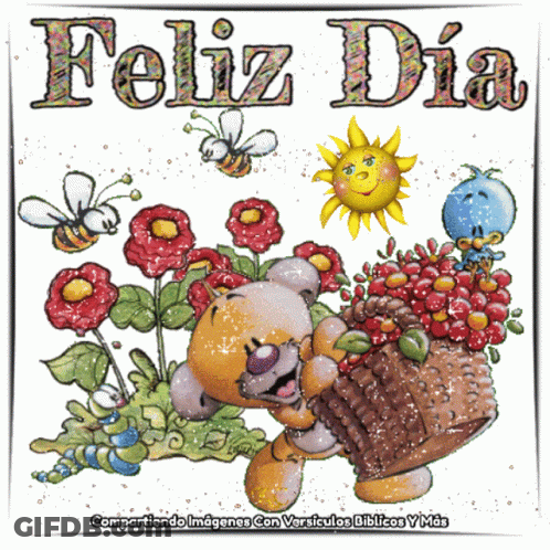 A Teddy Bear Holding A Basket Of Flowers With The Words Feliz Dia Written Above It GIF