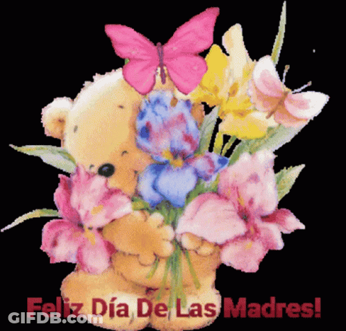 A Teddy Bear Holding A Bouquet Of Flowers With The Words Feliz Dia De Las Madres GIF