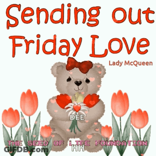 A Teddy Bear Holding A Bouquet Of Flowers With The Words Sending Out Friday Love GIF