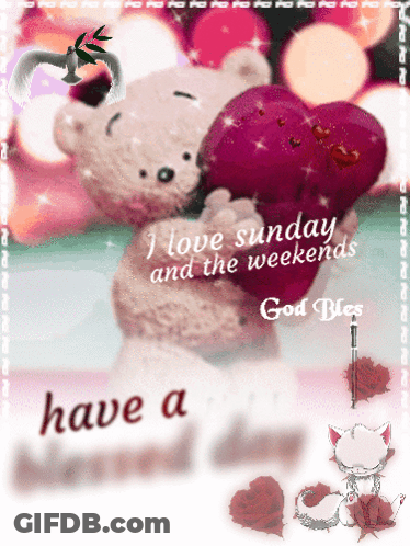 A Teddy Bear Holding A Heart That Says I Love Sunday And The Weekends God Bless GIF