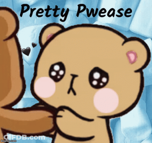 A Teddy Bear Is Being Hugged By Another Teddy Bear With Pretty Pwease Written On The Bottom GIF