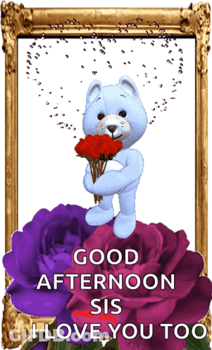 A Teddy Bear Is Holding A Bouquet Of Flowers And Says Good Afternoon Sis GIF
