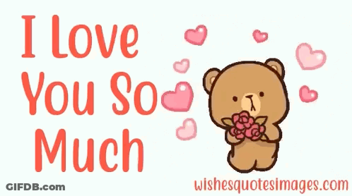 A Teddy Bear Is Holding A Bouquet Of Flowers And Says I Love You So Much . GIF