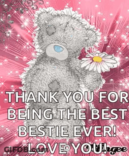 A Teddy Bear Is Holding A Flower And Says Thank You For Being The Best Bestie Ever Love You GIF