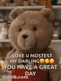 A Teddy Bear Is Holding A Heart And Says `` Love U Mostest My Darling You Have A Great Day '' GIF