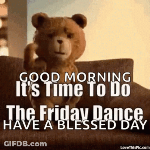 A Teddy Bear Is Sitting On A Couch With A Good Morning It 'S Time To Do The Friday Dance GIF