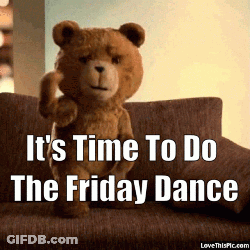 A Teddy Bear Is Sitting On A Couch With The Words " It 'S Time To Do The Friday Dance " GIF