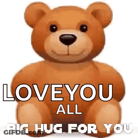 A Teddy Bear Is Sitting On A White Background And Says `` Love You All Big Hug For You '' . GIF