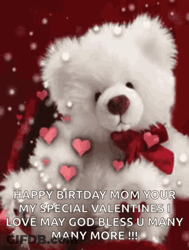 A Teddy Bear Is Surrounded By Hearts And Says Happy Birthday Mom Your Special Valentines I Love May God Bless U Many GIF