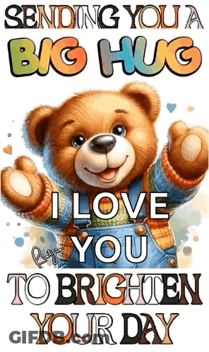 A Teddy Bear Is Wearing Overalls And A Sweater And Is Sending A Big Hug . GIF