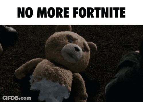 A Teddy Bear Laying On The Ground With The Words " No More Fortnite " Written Above It GIF