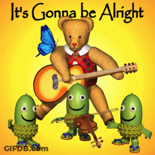 A Teddy Bear Playing A Guitar With A Butterfly Behind Him And The Words It 'S Gonna Be Alright Below Him GIF