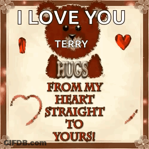 A Teddy Bear Says I Love You Terry Hugs From My Heart Straight To Yours ! GIF