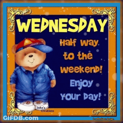 A Teddy Bear Wearing A Baseball Cap Is On A Sign That Says Wednesday Half Way To The Weekend Enjoy Your Day GIF