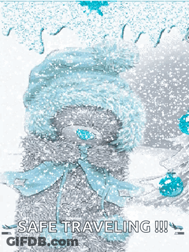 A Teddy Bear Wearing A Hat And Scarf Is Surrounded By Snow And Says Safe Traveling !!! GIF