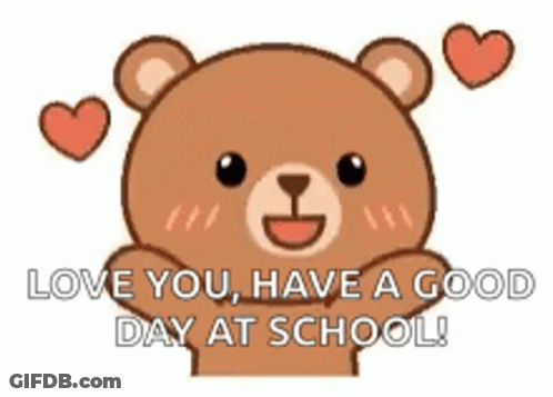 A Teddy Bear With Hearts Around It And The Words `` Love You , Have A Good Day At School ! '' GIF