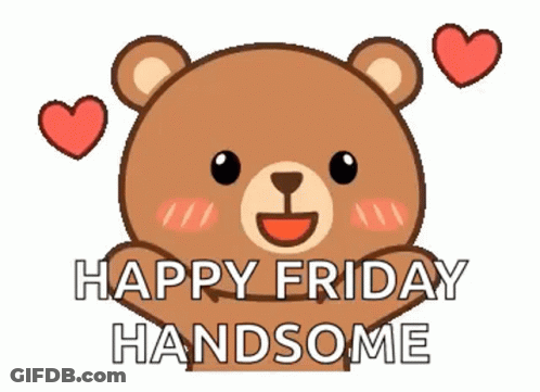 A Teddy Bear With Hearts Around Its Head Is Saying Happy Friday Handsome . GIF