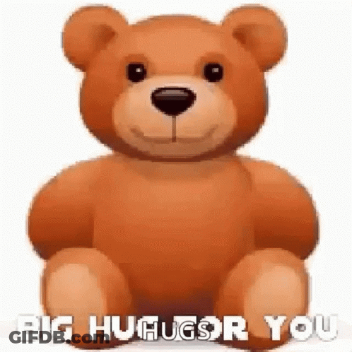 A Teddy Bear With The Words `` Big Hugs For You '' Written On It Is Sitting On A White Background . GIF