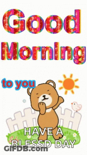 A Teddy Bear With The Words Good Morning To You Have A Blessd Day GIF