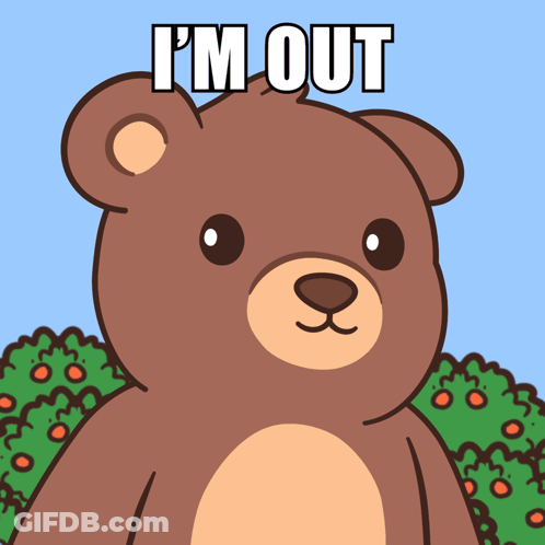 A Teddy Bear With The Words " I 'M Out " Written Above It GIF