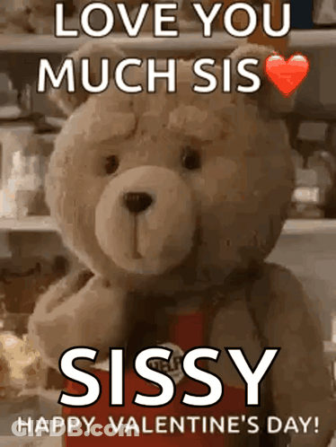 A Teddy Bear With The Words Love You Much Sis Sissy Happy Valentine 'S Day Written On It GIF