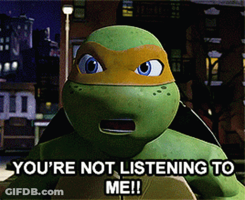 A Teenage Mutant Ninja Turtle Says That He Is Not Listening To Me GIF