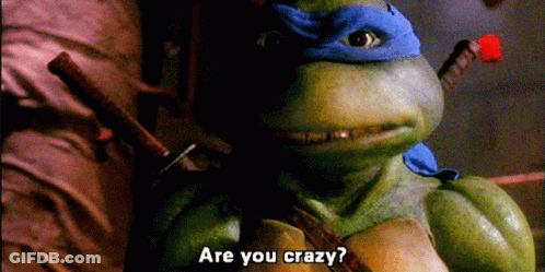 A Teenage Mutant Ninja Turtle With A Blue Bandana On His Head Says " Are You Crazy " GIF