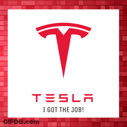 A Tesla Logo With The Words I Got The Job Underneath It GIF